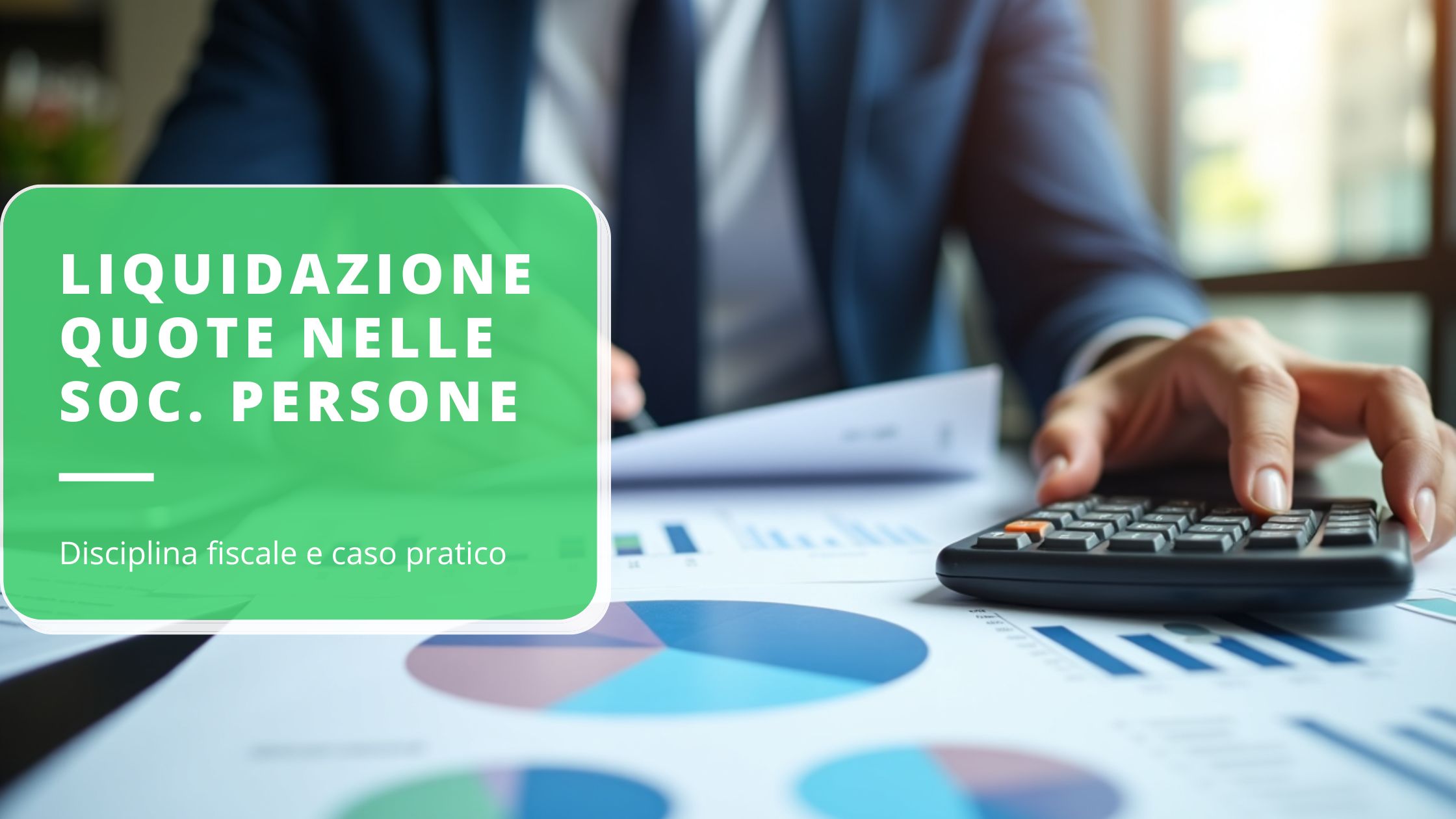 liquidazione-quote-nelle-societ-di-persone-disciplina-fiscale-e-caso-pratico-